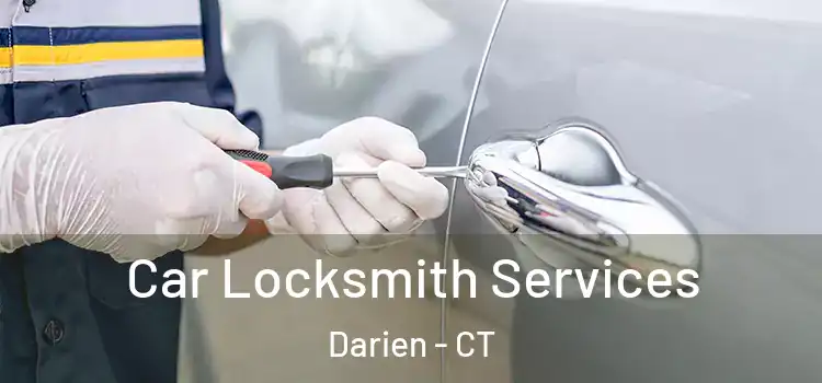 Car Locksmith Services Darien - CT